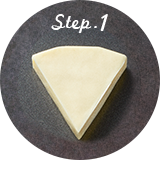 Step1 チーズを用意します